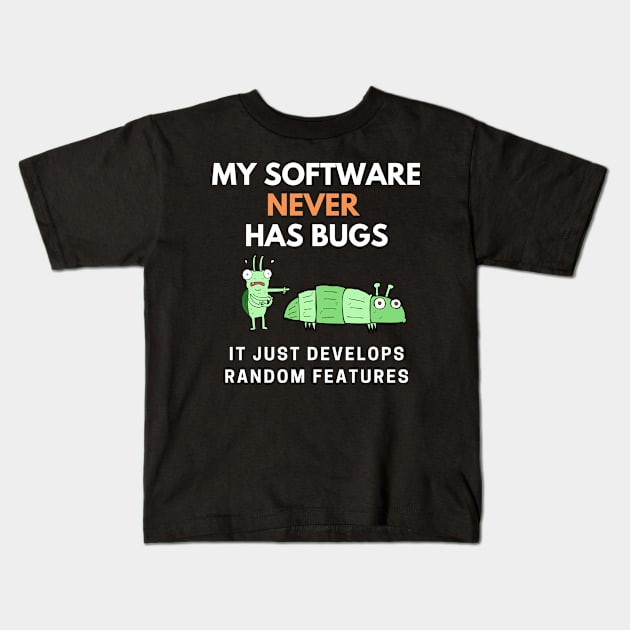 My Software Never Has Bugs Kids T-Shirt by Starry Street